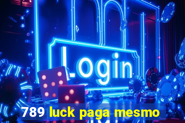 789 luck paga mesmo